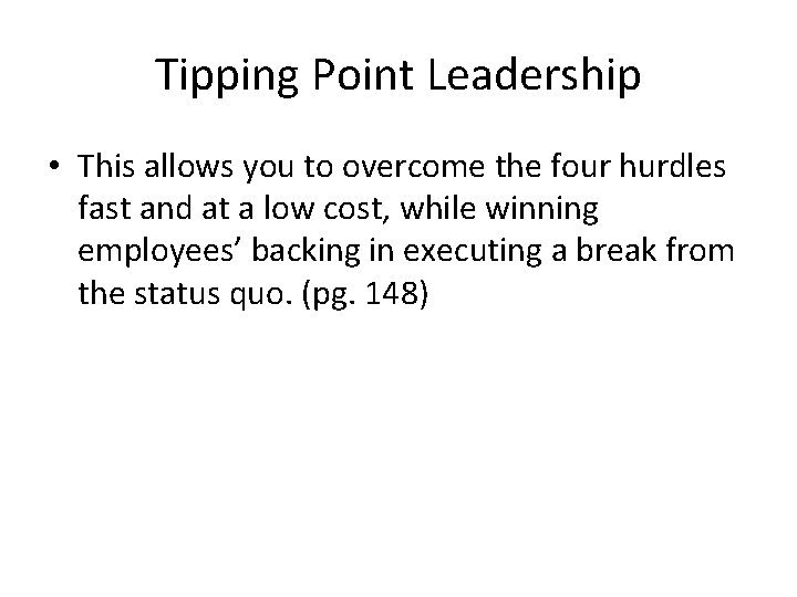 Tipping Point Leadership • This allows you to overcome the four hurdles fast and