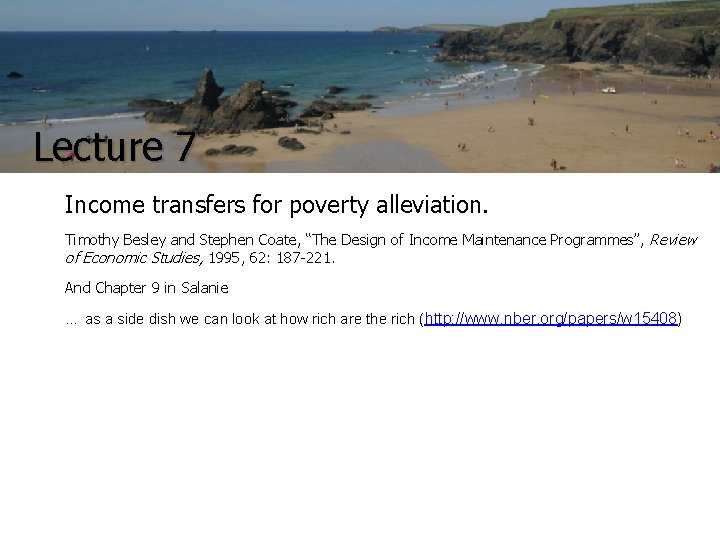 Lecture 7 Income transfers for poverty alleviation. Timothy Besley and Stephen Coate, “The Design