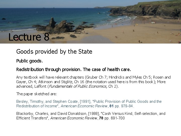 Lecture 8 Goods provided by the State Public goods. Redistribution through provision. The case