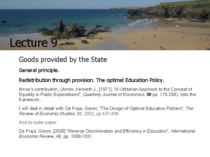 Lecture 9 Goods provided by the State General principle. Redistribution through provision. The optimal