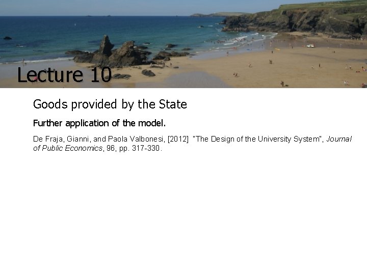 Lecture 10 Goods provided by the State Further application of the model. De Fraja,