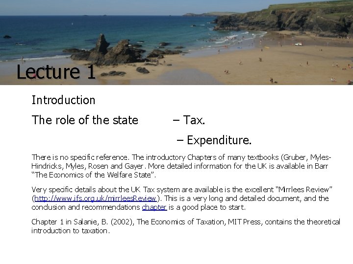 Lecture 1 Introduction The role of the state – Tax. – Expenditure. There is