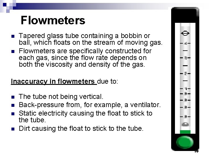 Flowmeters n n Tapered glass tube containing a bobbin or ball, which floats on