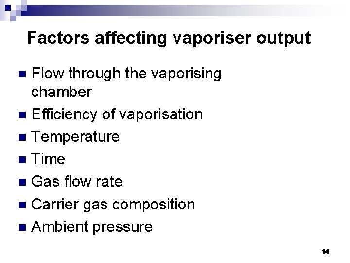 Factors affecting vaporiser output Flow through the vaporising chamber n Efficiency of vaporisation n