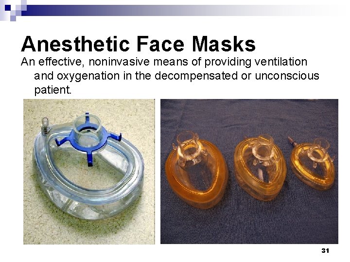 Anesthetic Face Masks An effective, noninvasive means of providing ventilation and oxygenation in the