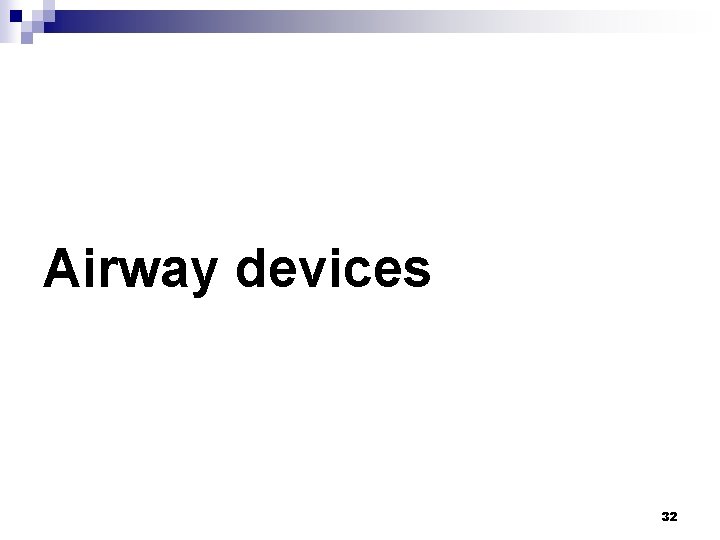 Airway devices 32 