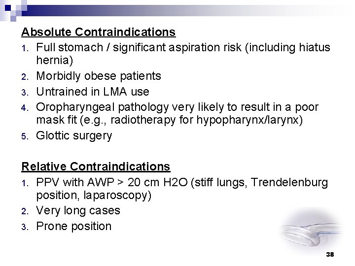 Absolute Contraindications 1. Full stomach / significant aspiration risk (including hiatus hernia) 2. Morbidly