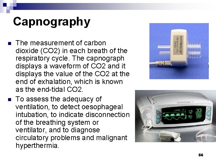 Capnography n n The measurement of carbon dioxide (CO 2) in each breath of