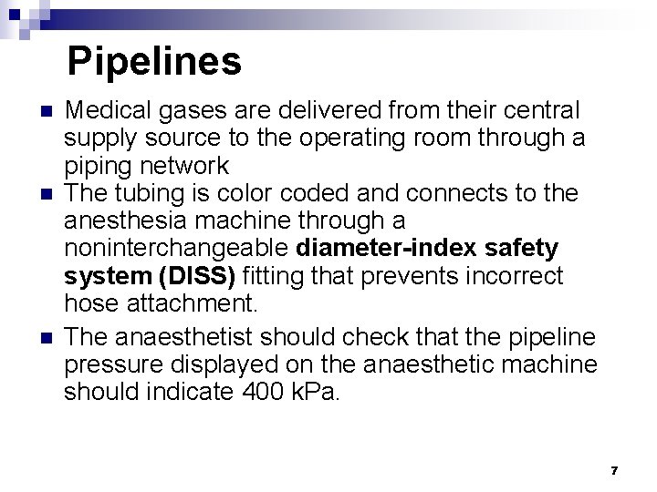 Pipelines n n n Medical gases are delivered from their central supply source to