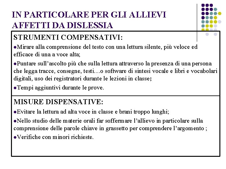 IN PARTICOLARE PER GLI ALLIEVI AFFETTI DA DISLESSIA STRUMENTI COMPENSATIVI: l. Mirare alla comprensione