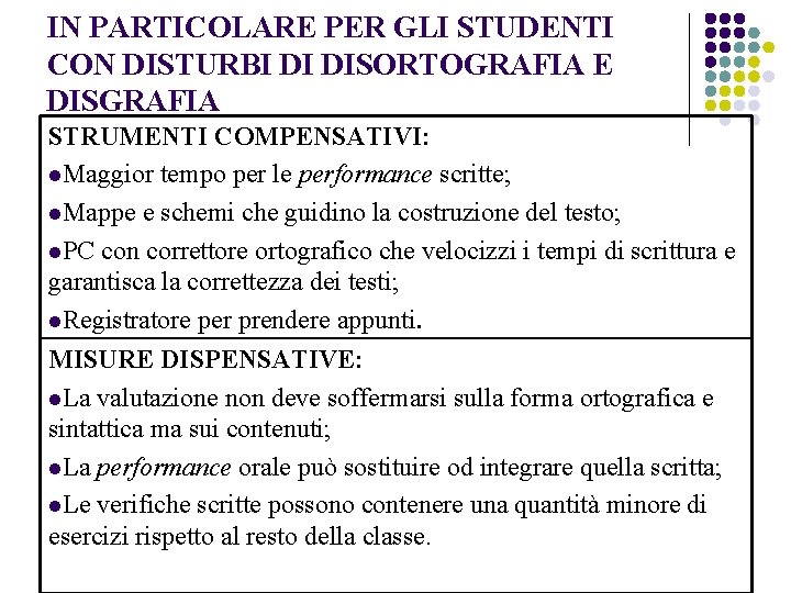 IN PARTICOLARE PER GLI STUDENTI CON DISTURBI DI DISORTOGRAFIA E DISGRAFIA STRUMENTI COMPENSATIVI: l.