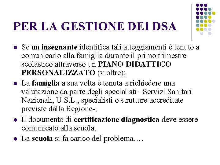 PER LA GESTIONE DEI DSA l l Se un insegnante identifica tali atteggiamenti è