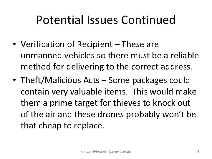 Potential Issues Continued • Verification of Recipient – These are unmanned vehicles so there