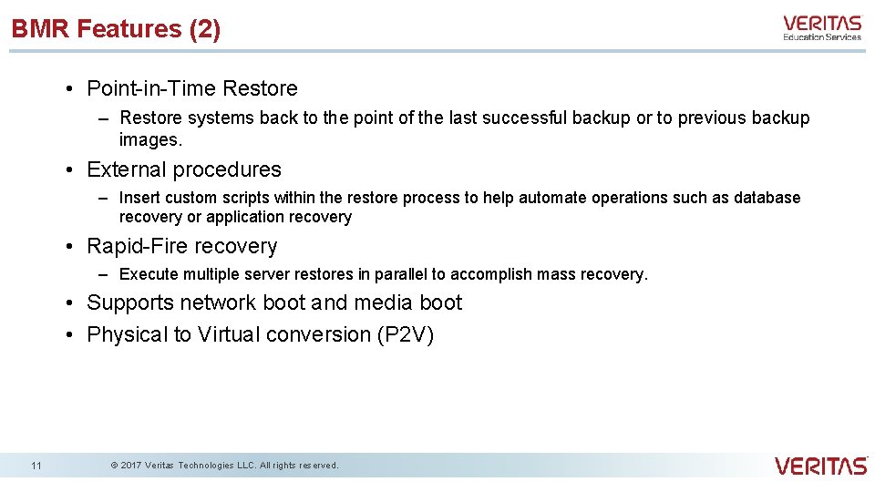 BMR Features (2) • Point-in-Time Restore – Restore systems back to the point of