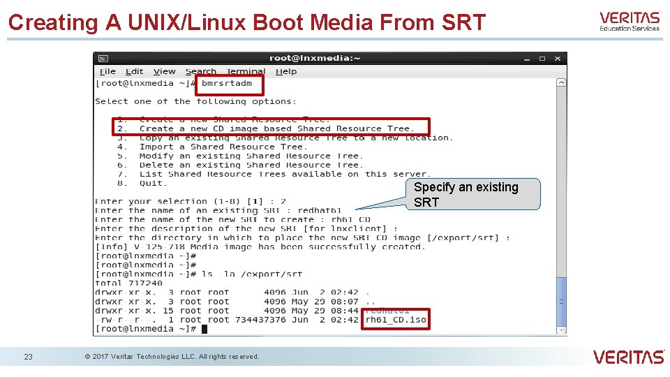 Creating A UNIX/Linux Boot Media From SRT Specify an existing SRT 23 © 2017