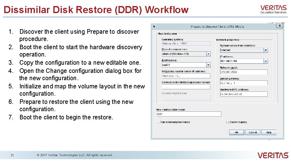 Dissimilar Disk Restore (DDR) Workflow 1. Discover the client using Prepare to discover procedure.