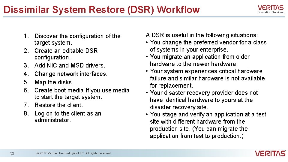 Dissimilar System Restore (DSR) Workflow 1. Discover the configuration of the target system. 2.