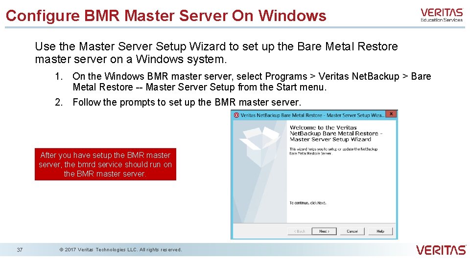 Configure BMR Master Server On Windows Use the Master Server Setup Wizard to set