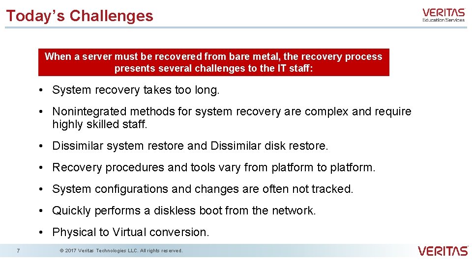 Today’s Challenges When a server must be recovered from bare metal, the recovery process