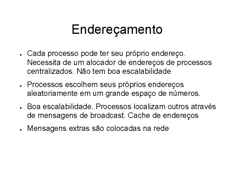 Endereçamento ● ● Cada processo pode ter seu próprio endereço. Necessita de um alocador