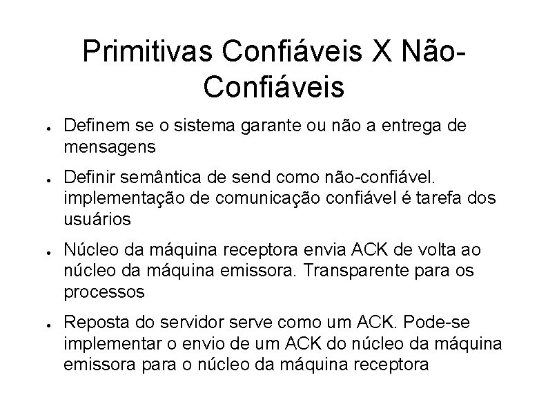 Primitivas Confiáveis X Não. Confiáveis ● ● Definem se o sistema garante ou não