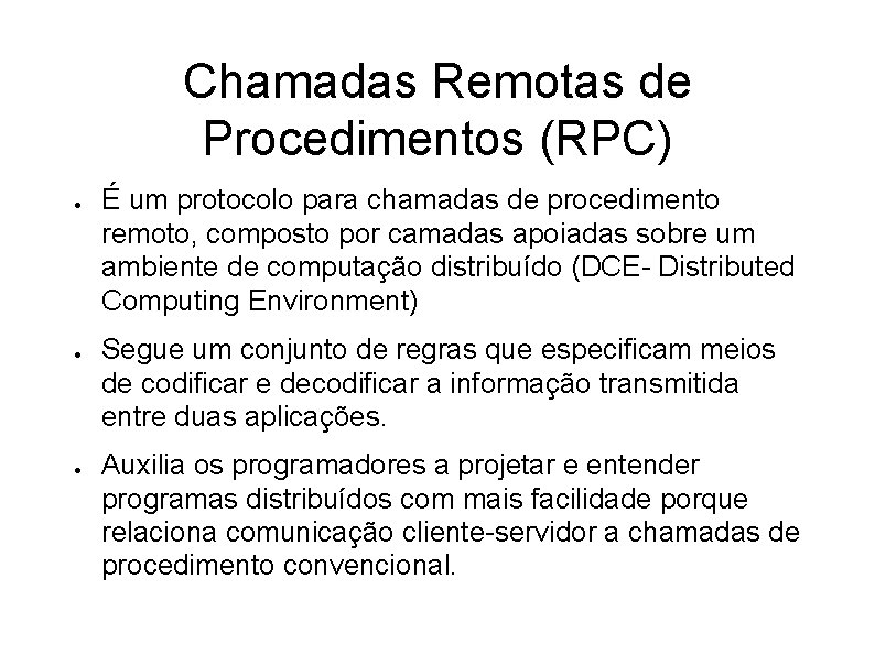 Chamadas Remotas de Procedimentos (RPC) ● ● ● É um protocolo para chamadas de