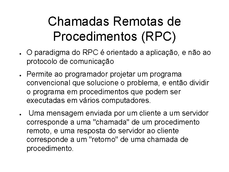 Chamadas Remotas de Procedimentos (RPC) ● ● ● O paradigma do RPC é orientado