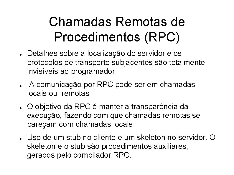 Chamadas Remotas de Procedimentos (RPC) ● ● Detalhes sobre a localização do servidor e