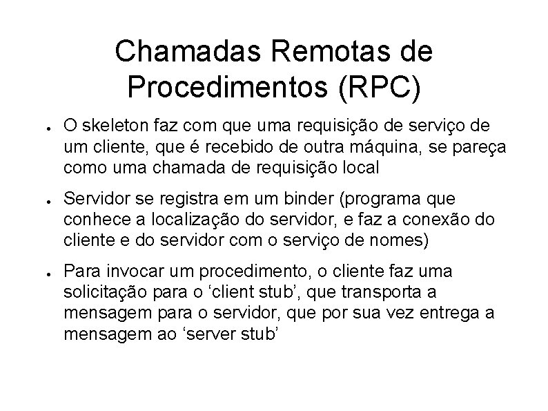 Chamadas Remotas de Procedimentos (RPC) ● ● ● O skeleton faz com que uma