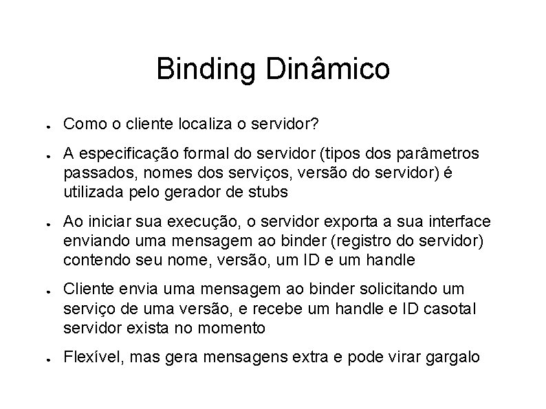 Binding Dinâmico ● ● ● Como o cliente localiza o servidor? A especificação formal