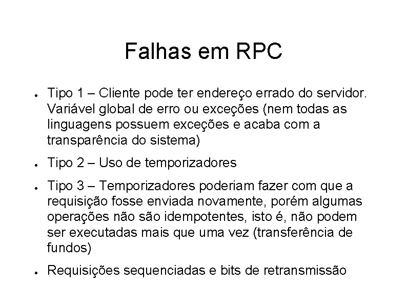 Falhas em RPC ● ● Tipo 1 – Cliente pode ter endereço errado do