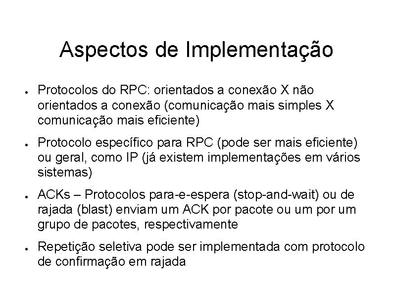 Aspectos de Implementação ● ● Protocolos do RPC: orientados a conexão X não orientados