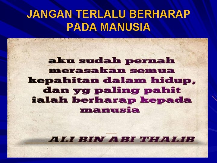 JANGAN TERLALU BERHARAP PADA MANUSIA 