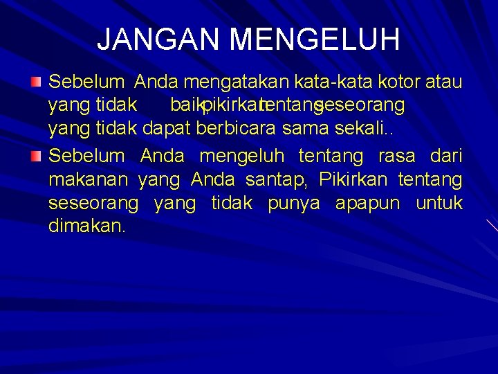 JANGAN MENGELUH Sebelum Anda mengatakan kata-kata kotor atau yang tidak baik, pikirkan tentang seseorang