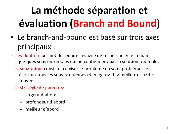 La méthode séparation et évaluation (Branch and Bound) • Le branch-and-bound est basé sur