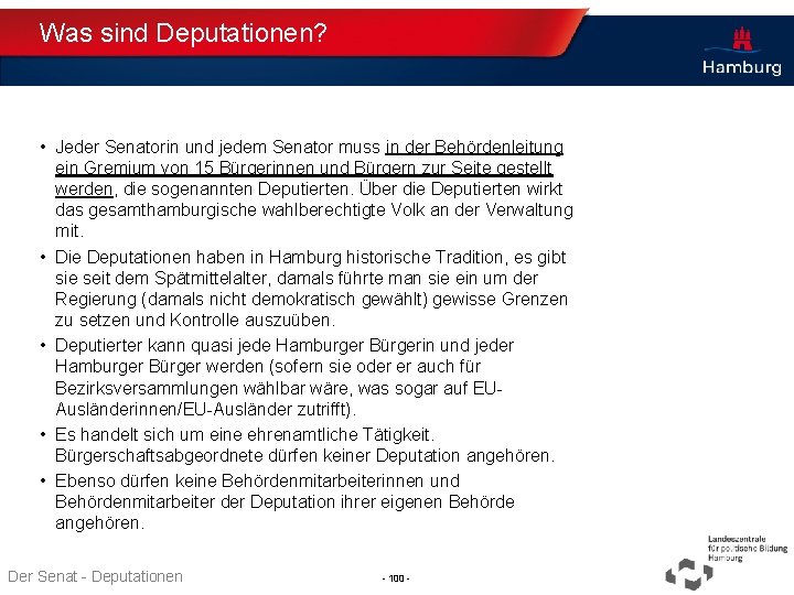 Was sind Deputationen? • Jeder Senatorin und jedem Senator muss in der Behördenleitung ein