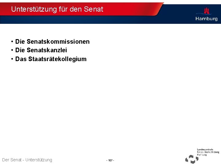 Unterstützung für den Senat • Die Senatskommissionen • Die Senatskanzlei • Das Staatsrätekollegium Thema