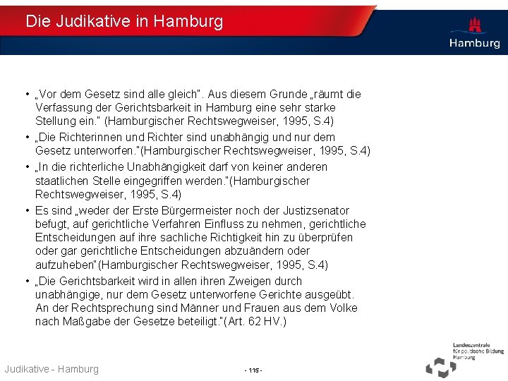 Die Judikative in Hamburg • „Vor dem Gesetz sind alle gleich“. Aus diesem Grunde