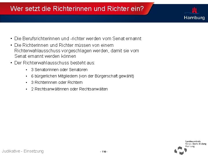 Wer setzt die Richterinnen und Richter ein? • Die Berufsrichterinnen und -richter werden vom