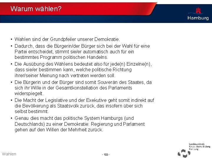 Warum wählen? • Wahlen sind der Grundpfeiler unserer Demokratie. • Dadurch, dass die Bürgerin/der