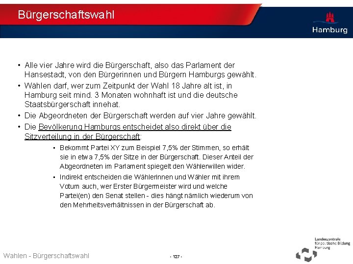 Bürgerschaftswahl • Alle vier Jahre wird die Bürgerschaft, also das Parlament der Hansestadt, von