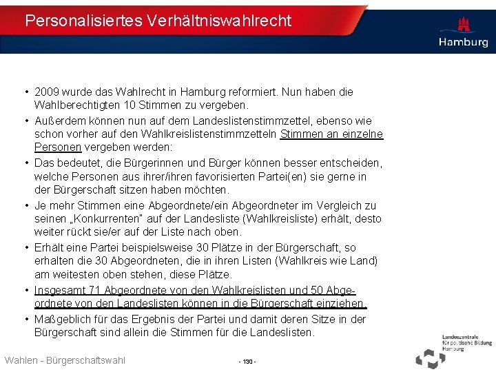 Personalisiertes Verhältniswahlrecht • 2009 wurde das Wahlrecht in Hamburg reformiert. Nun haben die Wahlberechtigten