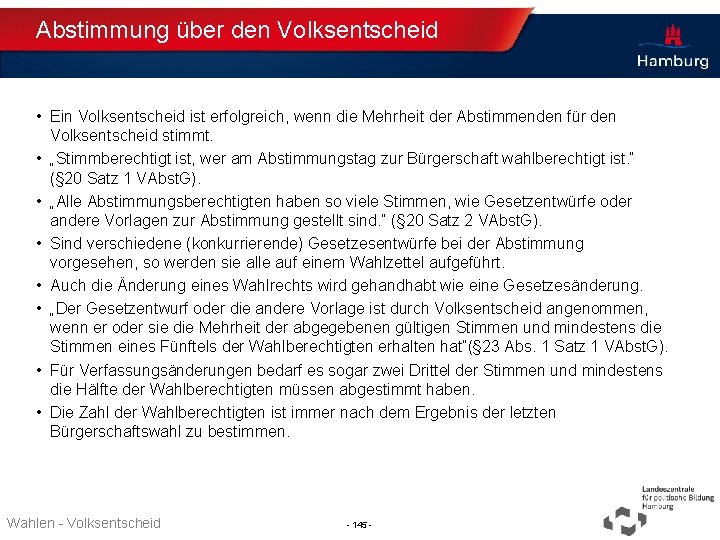 Abstimmung über den Volksentscheid • Ein Volksentscheid ist erfolgreich, wenn die Mehrheit der Abstimmenden