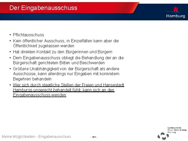 Der Eingabenausschuss • Pflichtausschuss • Kein öffentlicher Ausschuss, in Einzelfällen kann aber die Öffentlichkeit