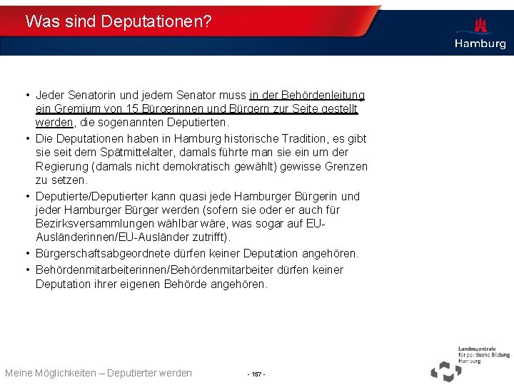 Was sind Deputationen? • Jeder Senatorin und jedem Senator muss in der Behördenleitung ein