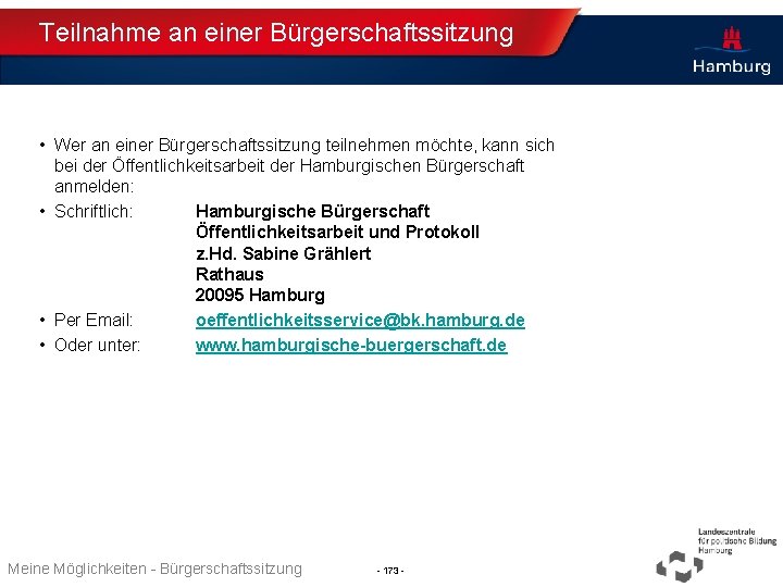 Teilnahme an einer Bürgerschaftssitzung • Wer an einer Bürgerschaftssitzung teilnehmen möchte, kann sich bei