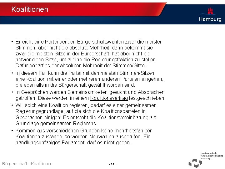 Koalitionen • Erreicht eine Partei bei den Bürgerschaftswahlen zwar die meisten Stimmen, aber nicht