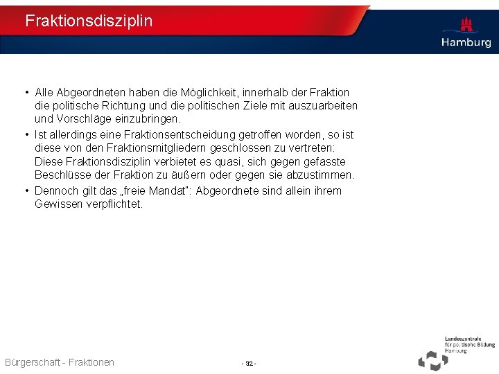 Fraktionsdisziplin • Alle Abgeordneten haben die Möglichkeit, innerhalb der Fraktion die politische Richtung und