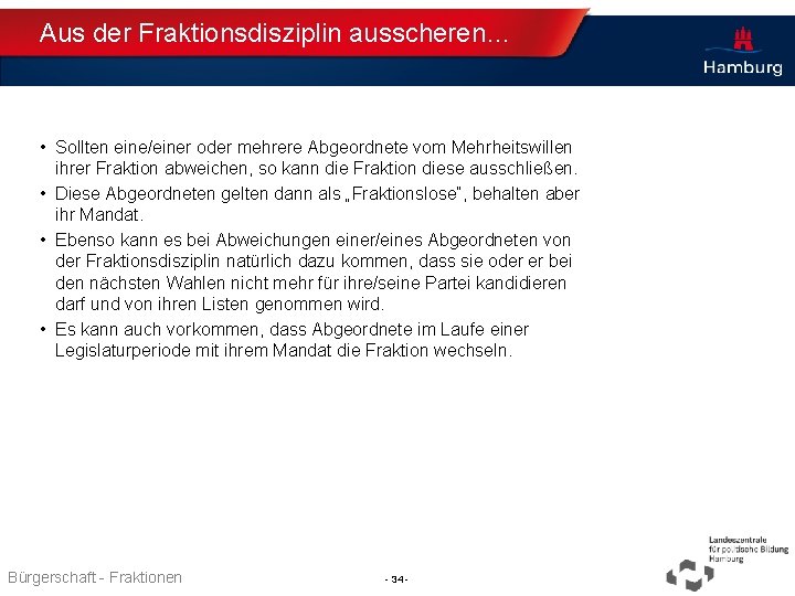 Aus der Fraktionsdisziplin ausscheren… • Sollten eine/einer oder mehrere Abgeordnete vom Mehrheitswillen ihrer Fraktion