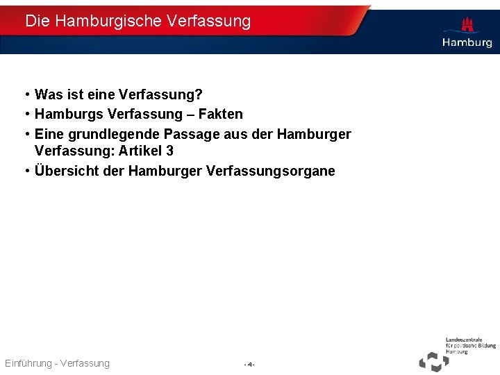 Die Hamburgische Verfassung • Was ist eine Verfassung? • Hamburgs Verfassung – Fakten •